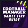 Games like Football Manager