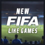 New FIFA like Games