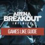 Similar Games to Arena Breakout Infinite