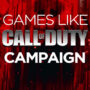 Games Like Call of Duty Campaign