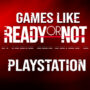 The Top Games like Ready Or Not on PS4/PS5