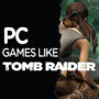 Top 10 Games Like Lara Croft on PC