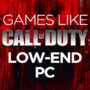 Low-End PC Games Like Call of Duty