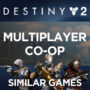 Multiplayer and Cooperative Games Like Destiny 2