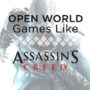 Open World Games like Assassin’s Creed