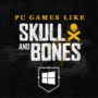 PC Games Like Skull and Bones