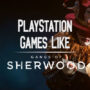 PS4/PS5 Games Like Gangs of Sherwood