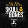 PS4/PS5 Games Like Skull and Bones