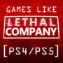 Top Games Like Lethal Company on PS4/PS5