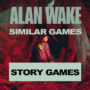 Story Games Like Alan Wake