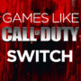 Games Like Call of Duty on Switch