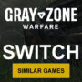 Switch Games Like Gray Zone Warfare