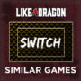 Top 5 Games Like Like a Dragon on Switch