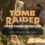 Tomb Raider Franchise: The Lara Croft’s Games Series