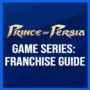 Prince of Persia Game Serie: The Franchise Guide